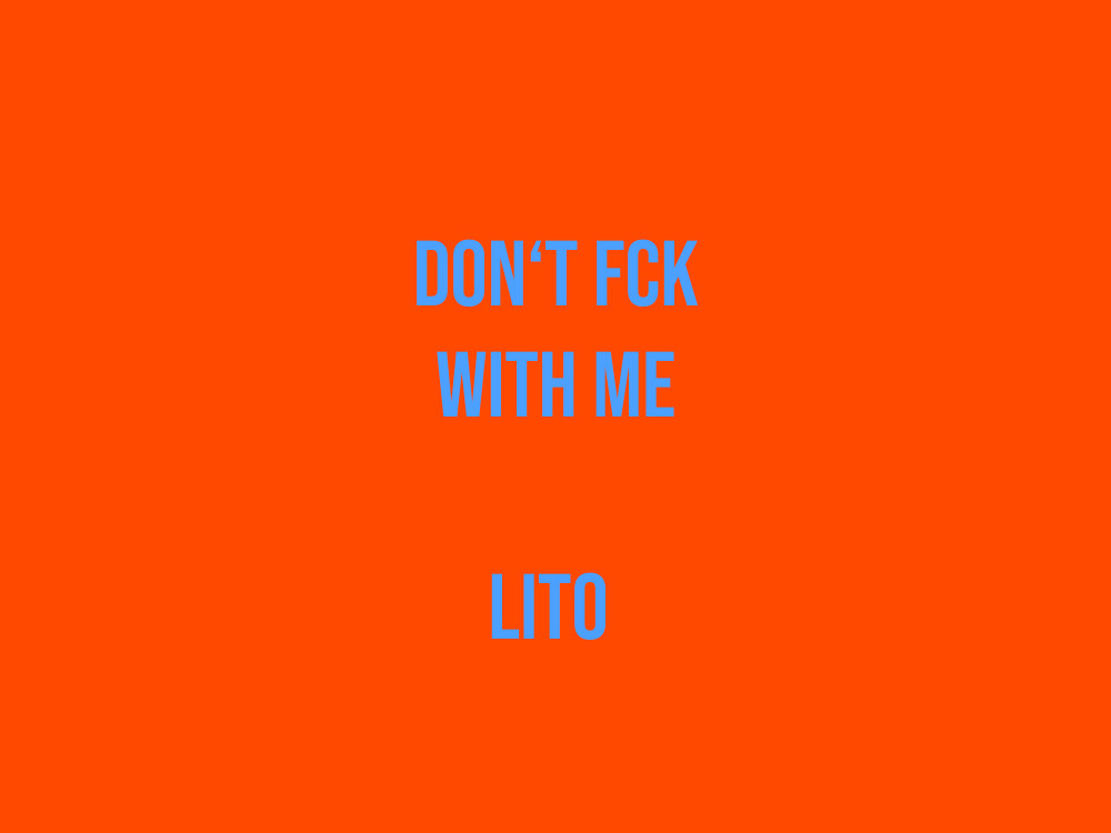 NEW RELEASE: LITO "DON'T FCK WITH ME"